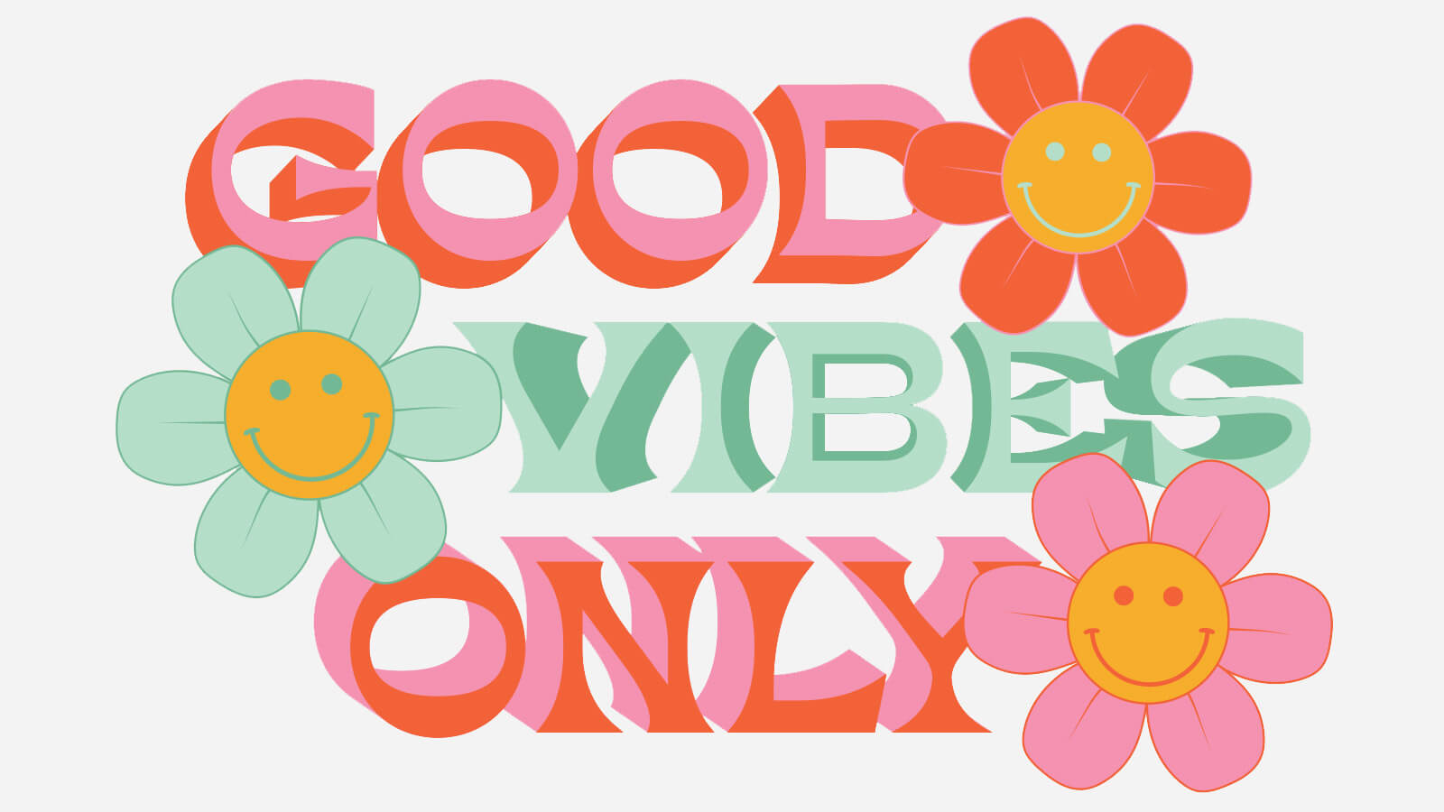 Illustration of the words 'Good vibes only' surrounded by smiling flowers