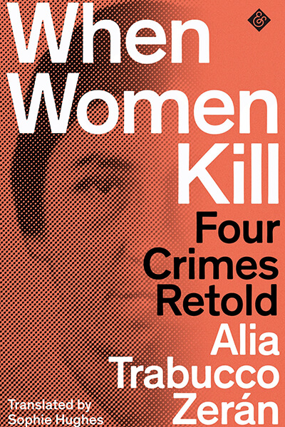 Service95 Recommends When Women Kill by Alia Trabucco Zerán