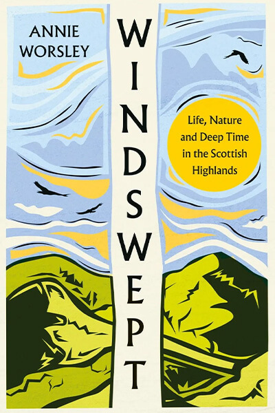Windswept: Life, Nature And Deep Time In The Scottish Highlands 