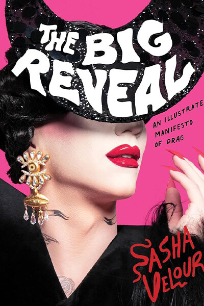 Service95 Recommends The Big Reveal By Sasha Velour